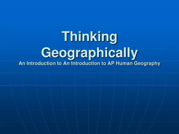 thinking geographically an introduction to an introduction to ap human geography