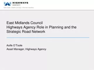 East Midlands Council Highways Agency Role in Planning and the Strategic Road Network