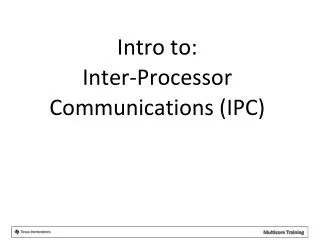 Intro to: Inter-Processor Communications (IPC)