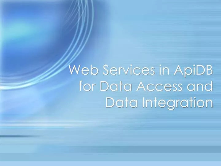 web services in apidb for data access and data integration