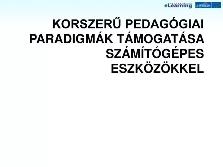 korszer pedag giai paradigm k t mogat sa sz m t g pes eszk z kkel