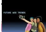 Future web trends - slide 1