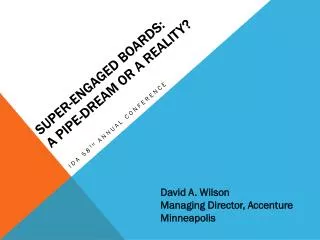 Super-Engaged Boards: A Pipe-Dream or a Reality?