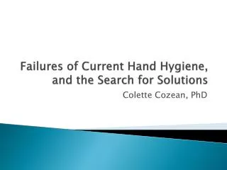 Failures of Current Hand Hygiene, and the Search for Solutions