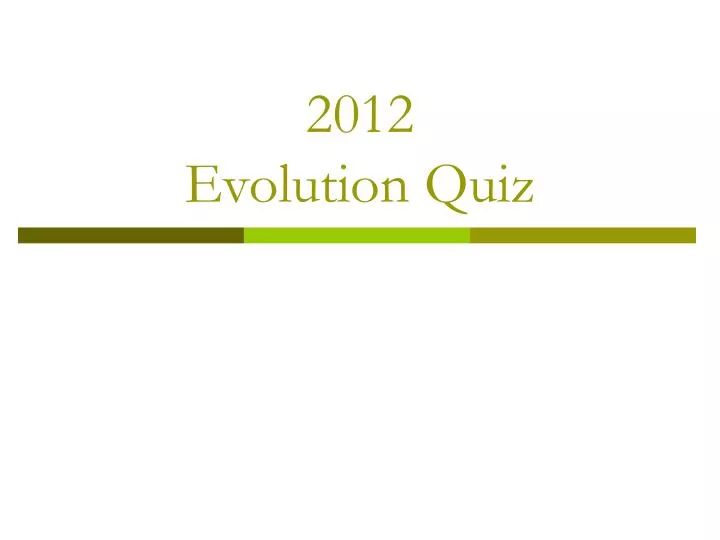 2012 evolution quiz