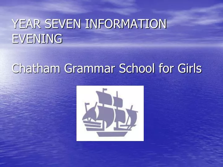 year seven information evening chatham grammar school for girls