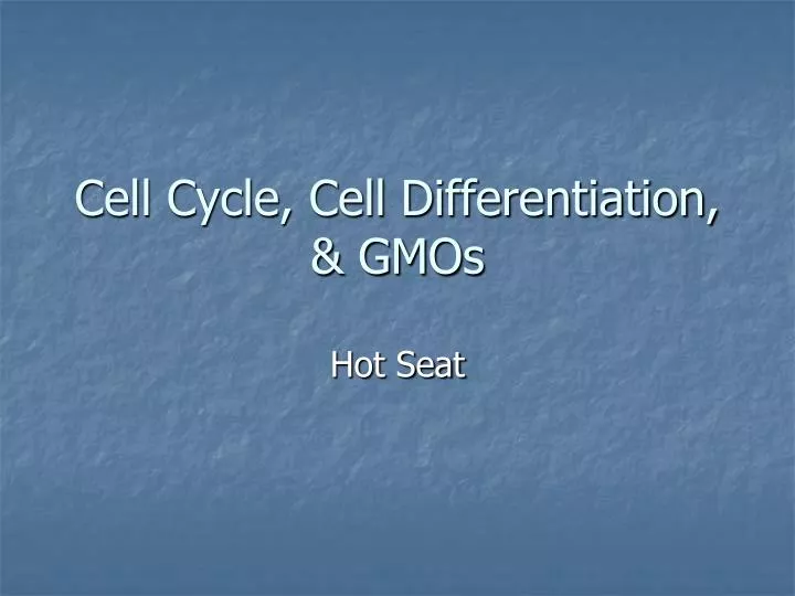cell cycle cell differentiation gmos