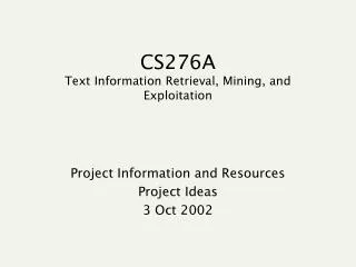 CS276A Text Information Retrieval, Mining, and Exploitation
