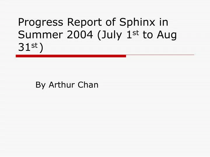 progress report of sphinx in summer 2004 july 1 st to aug 31 st