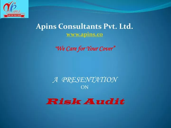 apins consultants pvt ltd www apins co we care for your cover a presentation on risk audit