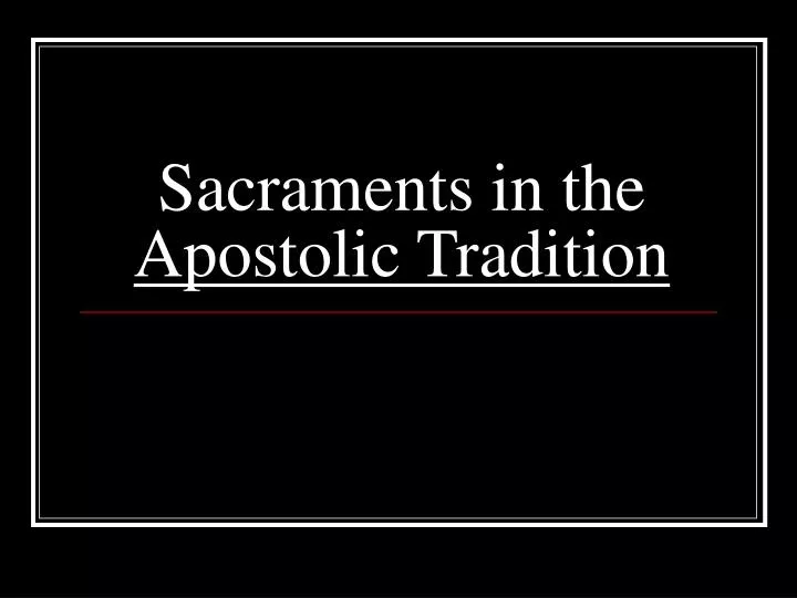 sacraments in the apostolic tradition
