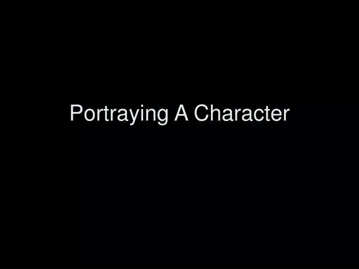 portraying a character