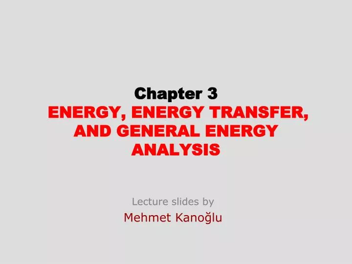chapter 3 energy energy transfer and general energy analysis