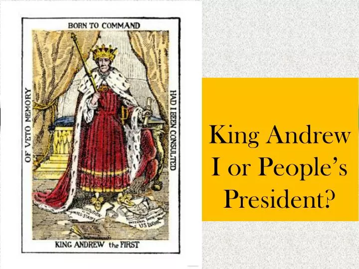 king andrew i or people s president