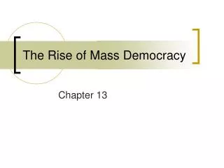 The Rise of Mass Democracy