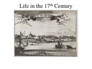 Life in the 17 th Century