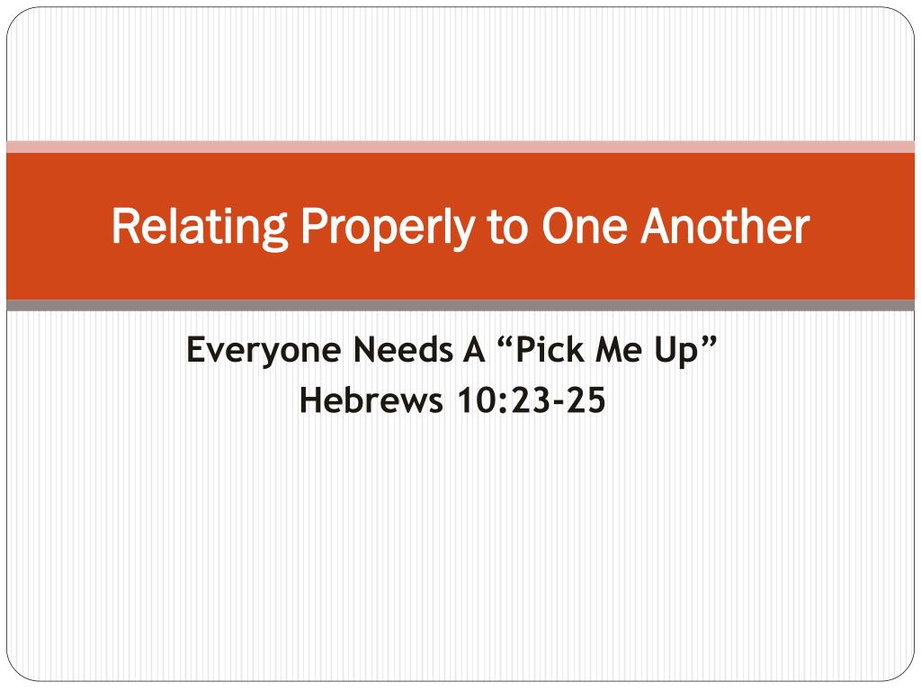 PPT - Relating Properly to One Another PowerPoint Presentation, free ...