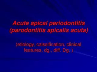 Acute apical periodontitis (parodontitis apicalis acuta)