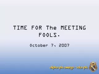 TIME FOR The MEETING FOOLS.