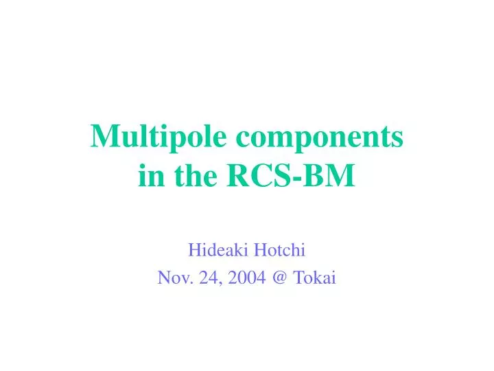 multipole components in the rcs bm