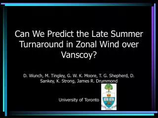 Can We Predict the Late Summer Turnaround in Zonal Wind over Vanscoy?