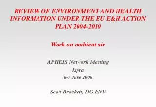 REVIEW OF ENVIRONMENT AND HEALTH INFORMATION UNDER THE EU E&amp;H ACTION PLAN 2004-2010