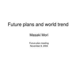 Future plans and world trend