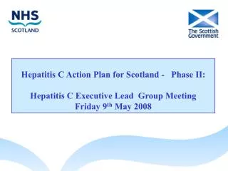 Hepatitis C Action Plan for Scotland - Phase II: Hepatitis C Executive Lead Group Meeting