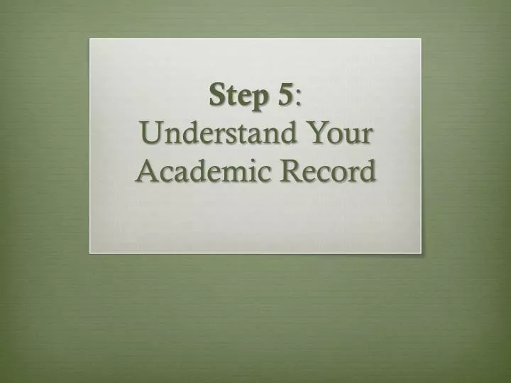step 5 understand your academic record