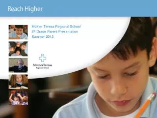 Mother Teresa Regional School 8 th Grade Parent Presentation Summer 2012
