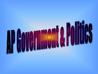 AP Government &amp; Politics