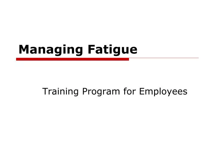 managing fatigue