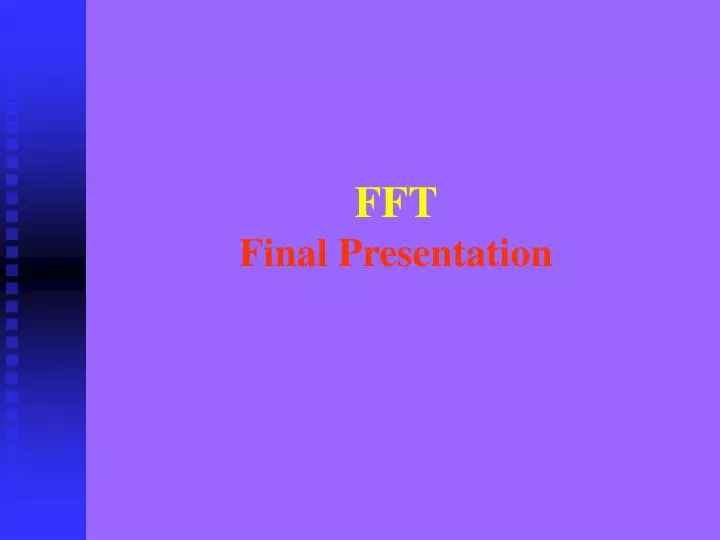 fft final presentation