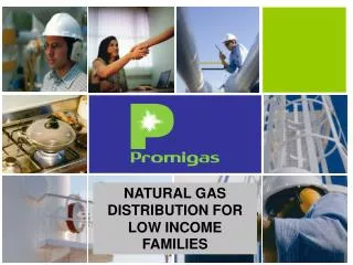 NATURAL GAS DISTRIBUTION FOR LOW INCOME FAMILIES