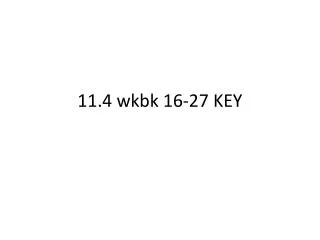 11.4 wkbk 16-27 KEY