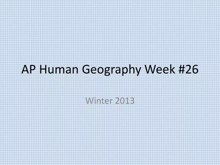 ap human geography week 26