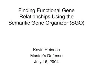 Finding Functional Gene Relationships Using the Semantic Gene Organizer (SGO)