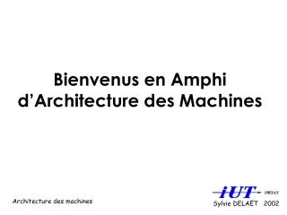 bienvenus en amphi d architecture des machines