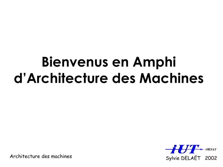 bienvenus en amphi d architecture des machines