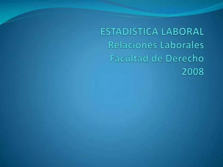 estadistica laboral relaciones laborales facultad de derecho 2008