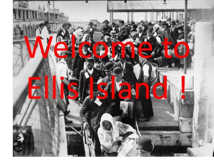 welcome to ellis island