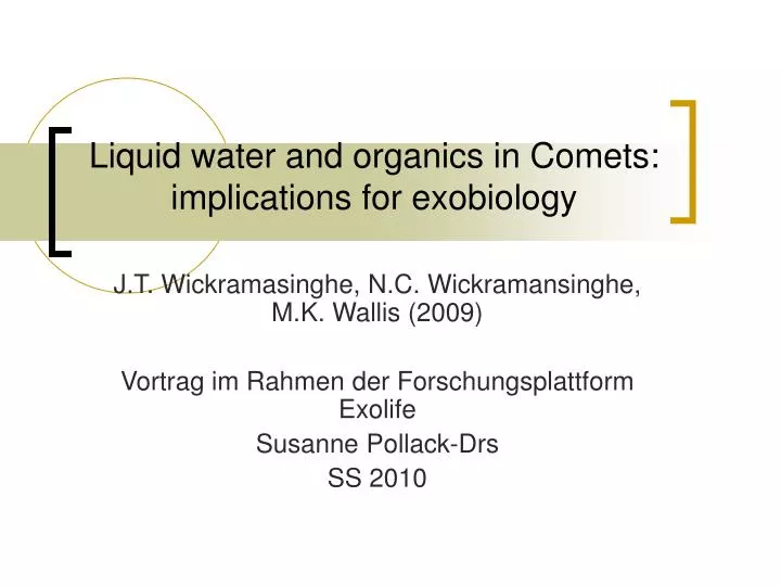 liquid water and organics in comets implications for exobiology