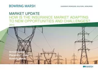 MARKET UPDATE HOW IS THE INSURANCE MARKET ADAPTING TO NEW OPPORTUNITIES AND CHALLENGES?