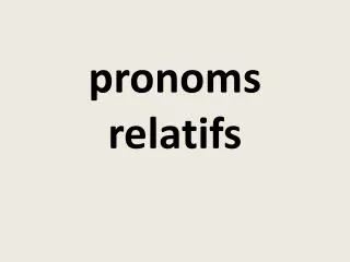 p ronoms relatifs