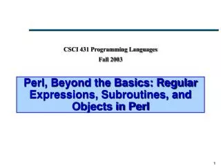 Perl, Beyond the Basics: Regular Expressions, Subroutines, and Objects in Perl