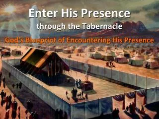 Enter His Presence through the Tabernacle