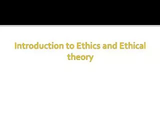 Introduction to Ethics and Ethical theory
