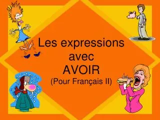 les expressions avec avoir pour fran ais ii
