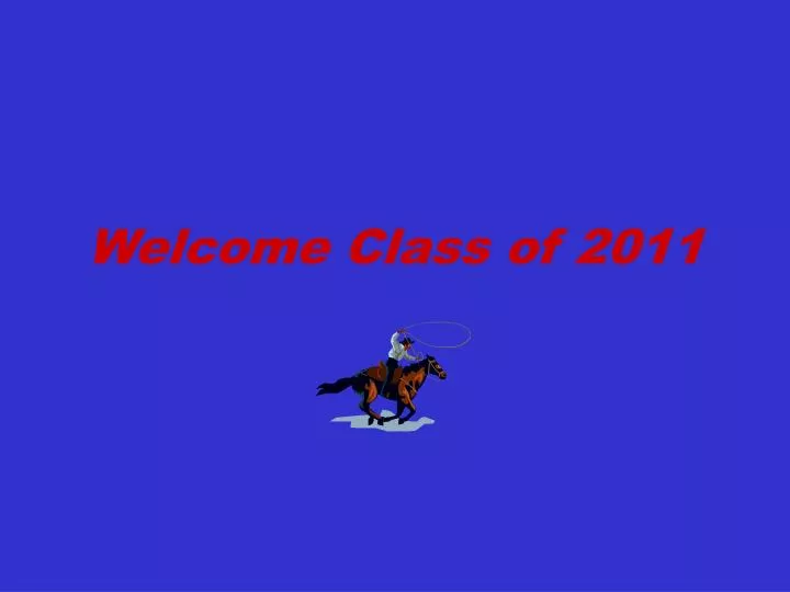 welcome class of 2011