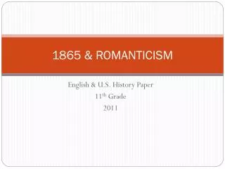 1865 &amp; ROMANTICISM